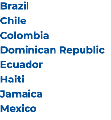Brazil Chile Colombia Dominican Republic Ecuador Haiti Jamaica Mexico 